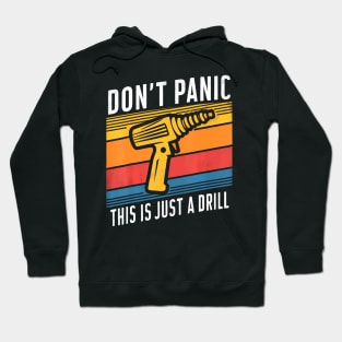 Don't Panic This is Just A Drill Handyman Humorous Sarcasm Hoodie